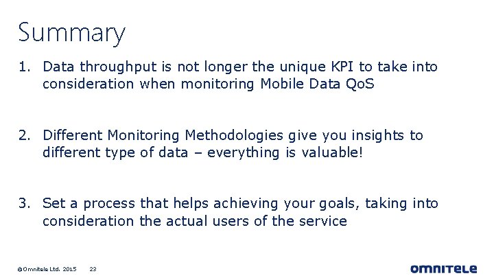 Summary 1. Data throughput is not longer the unique KPI to take into consideration