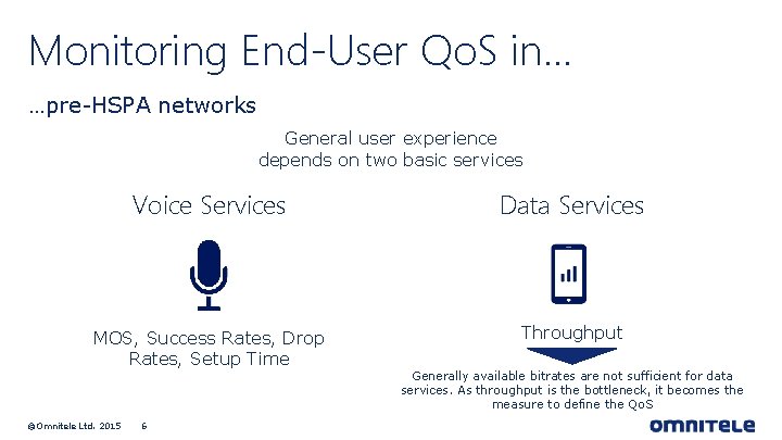 Monitoring End-User Qo. S in… …pre-HSPA networks General user experience depends on two basic