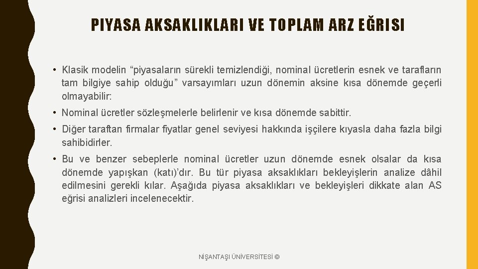 PIYASA AKSAKLIKLARI VE TOPLAM ARZ EĞRISI • Klasik modelin “piyasaların sürekli temizlendiği, nominal ücretlerin