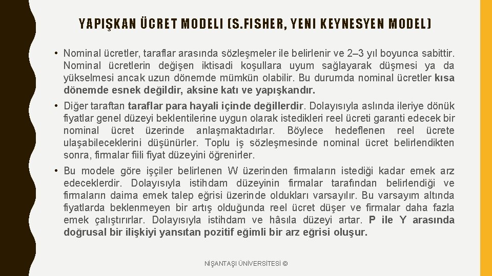 YAPIŞKAN ÜCRET MODELI (S. FISHER, YENI KEYNESYEN MODEL) • Nominal ücretler, taraflar arasında sözleşmeler