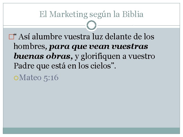 El Marketing según la Biblia �“ Así alumbre vuestra luz delante de los hombres, El Marketing según la Biblia �“ Así alumbre vuestra luz delante de los hombres,
