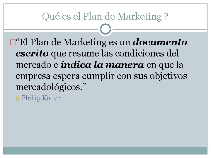 Qué es el Plan de Marketing ? �“El Plan de Marketing es un documento Qué es el Plan de Marketing ? �“El Plan de Marketing es un documento