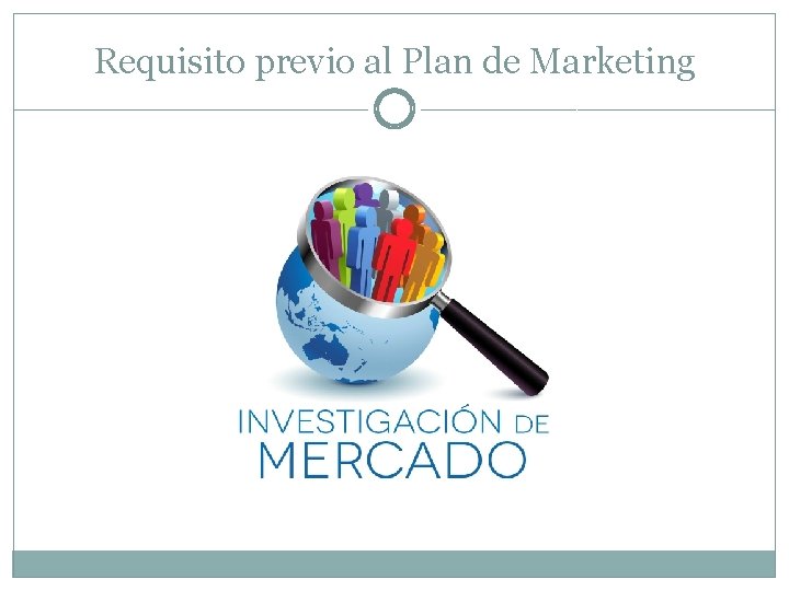 Requisito previo al Plan de Marketing Requisito previo al Plan de Marketing