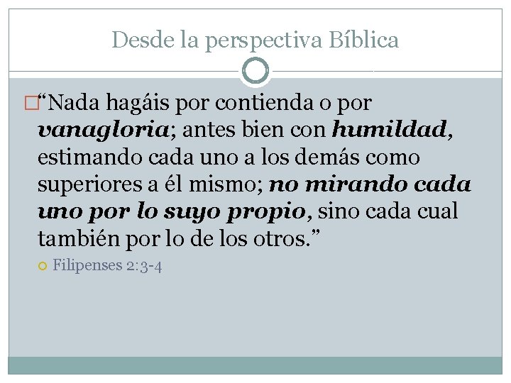 Desde la perspectiva Bíblica �“Nada hagáis por contienda o por vanagloria; antes bien con Desde la perspectiva Bíblica �“Nada hagáis por contienda o por vanagloria; antes bien con