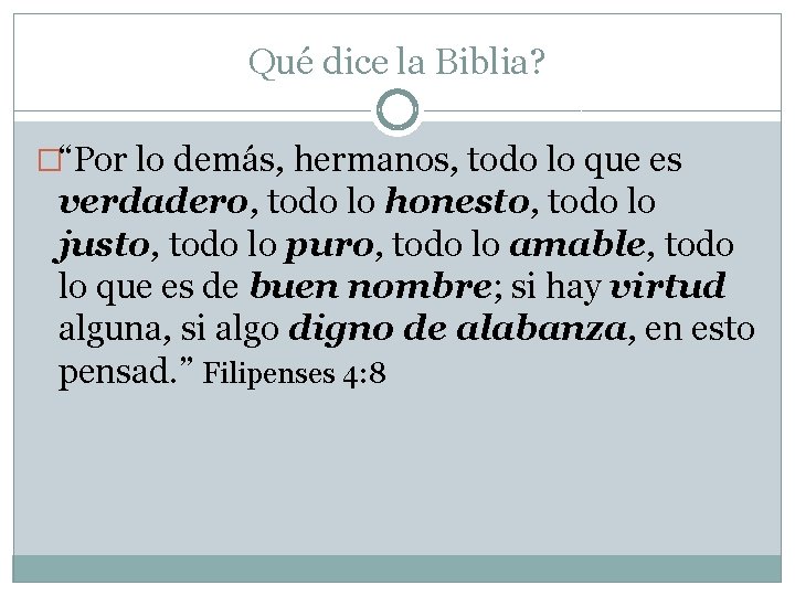 Qué dice la Biblia? �“Por lo demás, hermanos, todo lo que es verdadero, todo Qué dice la Biblia? �“Por lo demás, hermanos, todo lo que es verdadero, todo