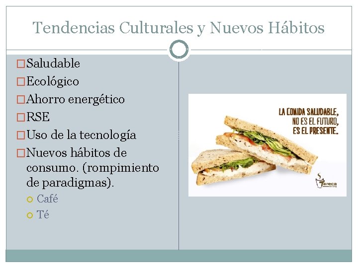 Tendencias Culturales y Nuevos Hábitos �Saludable �Ecológico �Ahorro energético �RSE �Uso de la tecnología Tendencias Culturales y Nuevos Hábitos �Saludable �Ecológico �Ahorro energético �RSE �Uso de la tecnología