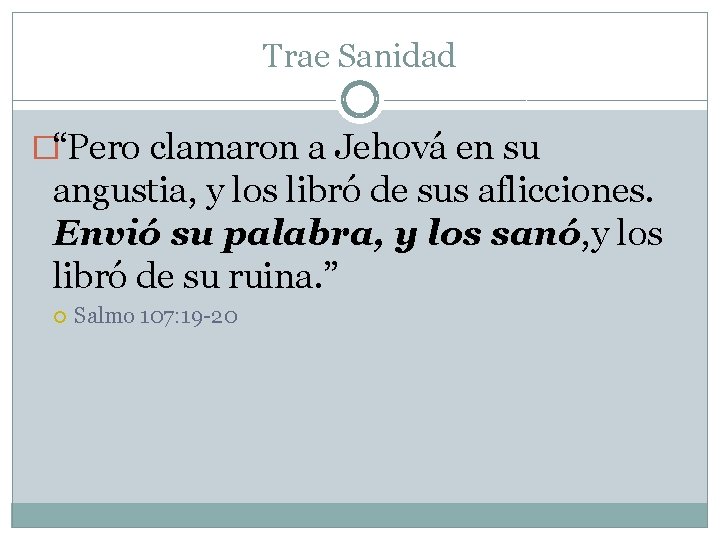 Trae Sanidad �“Pero clamaron a Jehová en su angustia, y los libró de sus Trae Sanidad �“Pero clamaron a Jehová en su angustia, y los libró de sus