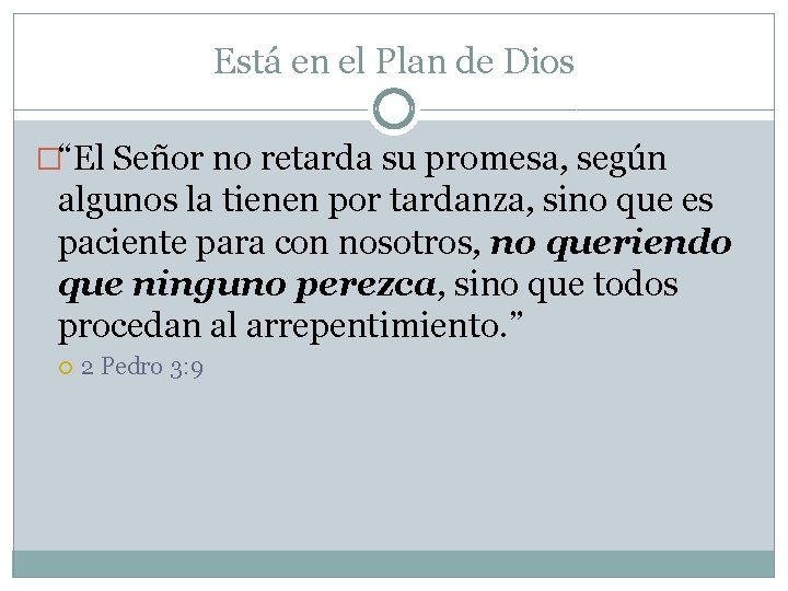 Está en el Plan de Dios �“El Señor no retarda su promesa, según algunos Está en el Plan de Dios �“El Señor no retarda su promesa, según algunos