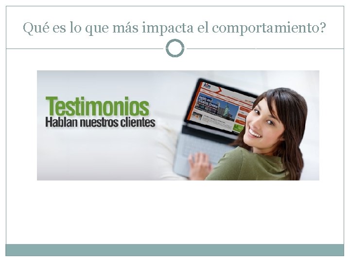 Qué es lo que más impacta el comportamiento? Qué es lo que más impacta el comportamiento?
