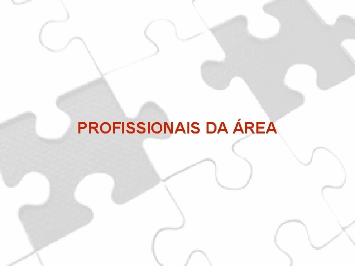 PROFISSIONAIS DA ÁREA 