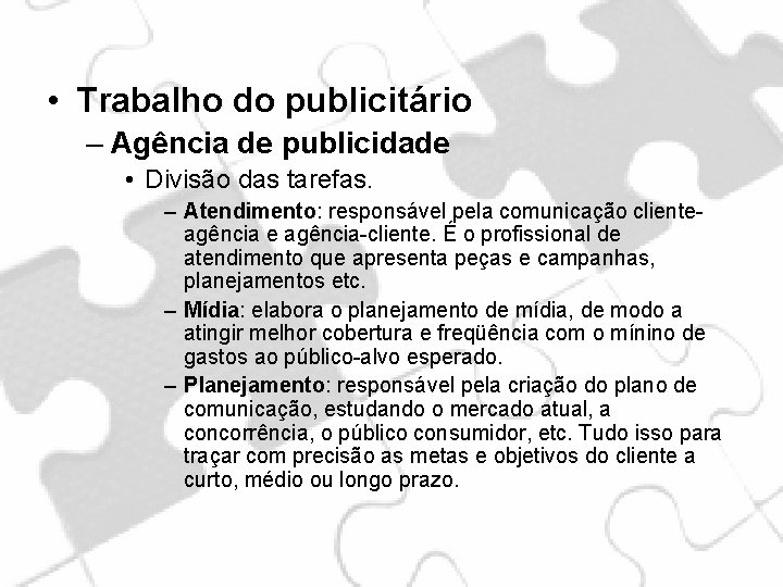  • Trabalho do publicitário – Agência de publicidade • Divisão das tarefas. –