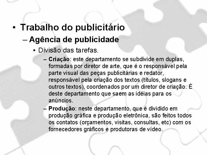  • Trabalho do publicitário – Agência de publicidade • Divisão das tarefas. –