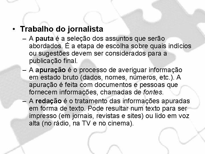  • Trabalho do jornalista – A pauta é a seleção dos assuntos que