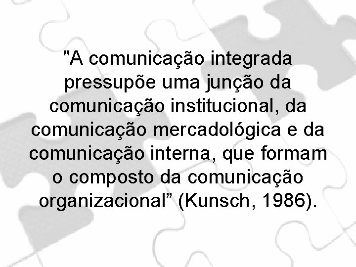 "A comunicação integrada pressupõe uma junção da comunicação institucional, da comunicação mercadológica e da