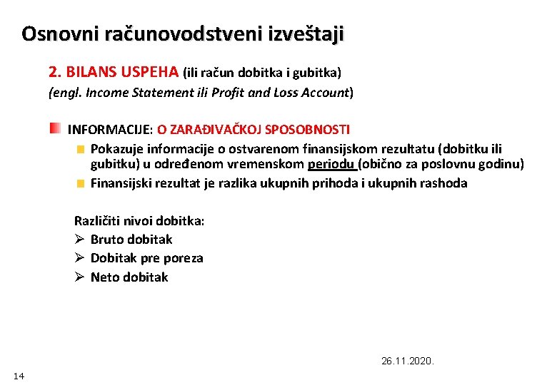 Osnovni računovodstveni izveštaji 2. BILANS USPEHA (ili račun dobitka i gubitka) (engl. Income Statement