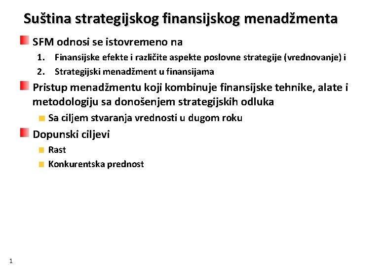 Suština strategijskog finansijskog menadžmenta SFM odnosi se istovremeno na 1. Finansijske efekte i različite
