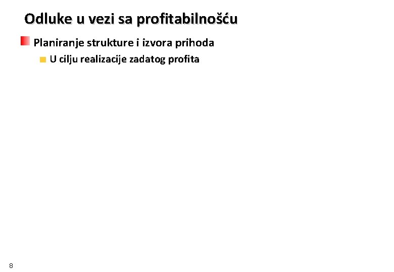 Odluke u vezi sa profitabilnošću Planiranje strukture i izvora prihoda U cilju realizacije zadatog