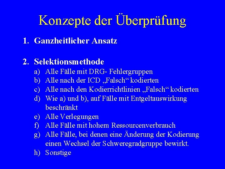 Konzepte der Überprüfung 1. Ganzheitlicher Ansatz 2. Selektionsmethode a) b) c) d) e) f)