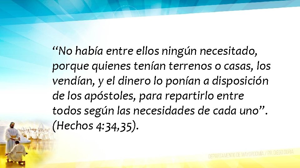 “No había entre ellos ningún necesitado, porque quienes tenían terrenos o casas, los vendían,