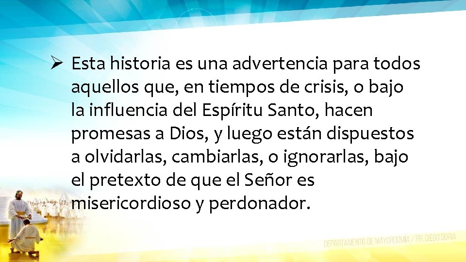 Ø Esta historia es una advertencia para todos aquellos que, en tiempos de crisis,