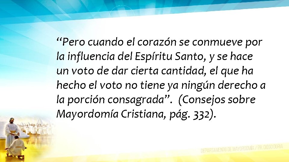 “Pero cuando el corazón se conmueve por la influencia del Espíritu Santo, y se