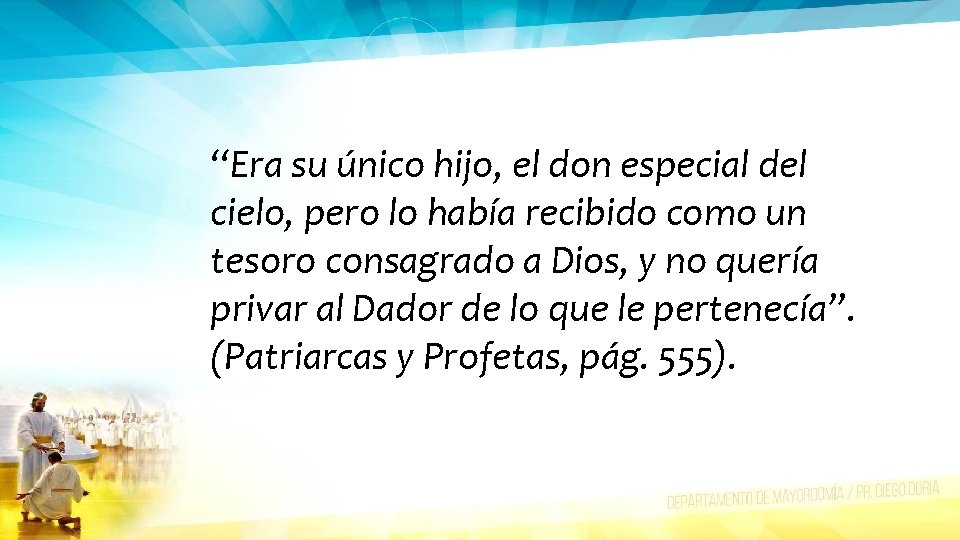 “Era su único hijo, el don especial del cielo, pero lo había recibido como