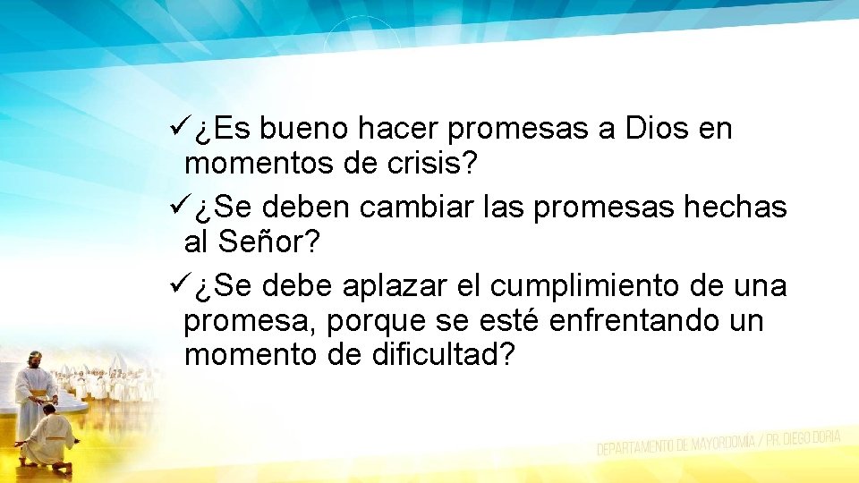 ü¿Es bueno hacer promesas a Dios en momentos de crisis? ü¿Se deben cambiar las