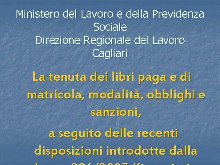 Ministero del Lavoro e della Previdenza Sociale Direzione Regionale del Lavoro Cagliari La tenuta