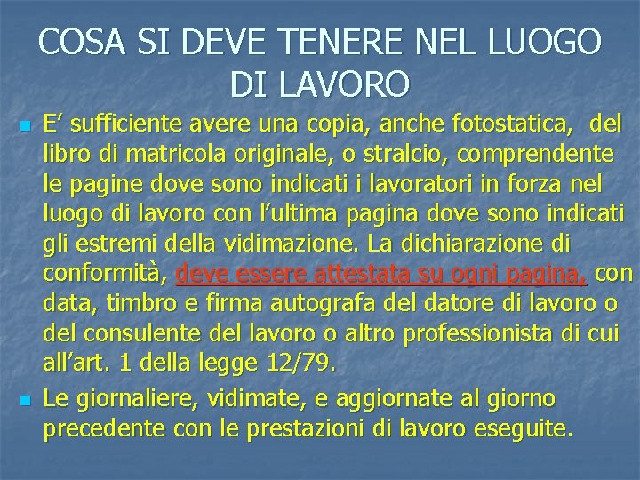 COSA SI DEVE TENERE NEL LUOGO DI LAVORO n n E’ sufficiente avere una