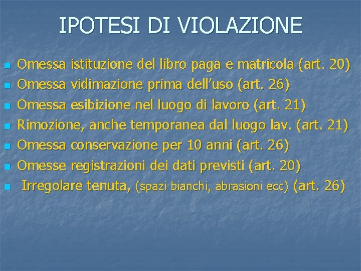 IPOTESI DI VIOLAZIONE n n n n Omessa istituzione del libro paga e matricola