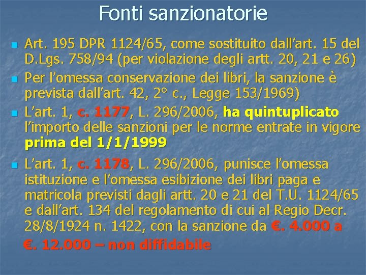 Fonti sanzionatorie n n Art. 195 DPR 1124/65, come sostituito dall’art. 15 del D.