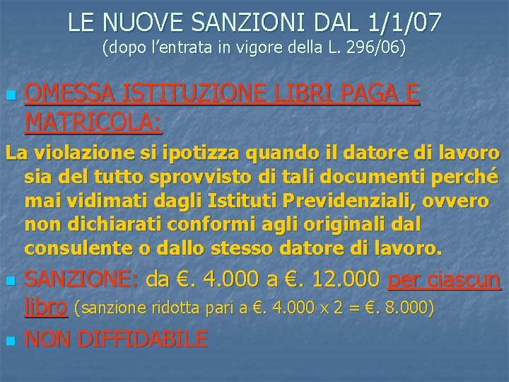 LE NUOVE SANZIONI DAL 1/1/07 (dopo l’entrata in vigore della L. 296/06) n OMESSA