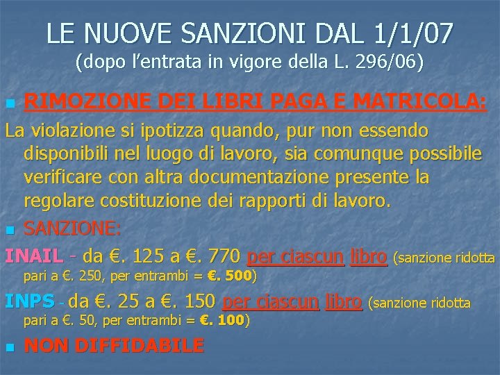 LE NUOVE SANZIONI DAL 1/1/07 (dopo l’entrata in vigore della L. 296/06) n RIMOZIONE