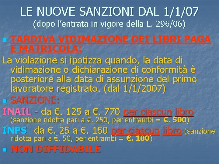 LE NUOVE SANZIONI DAL 1/1/07 (dopo l’entrata in vigore della L. 296/06) TARDIVA VIDIMAZIONE