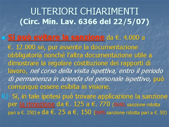 ULTERIORI CHIARIMENTI (Circ. Min. Lav. 6366 del 22/5/07) n Si può evitare la sanzione
