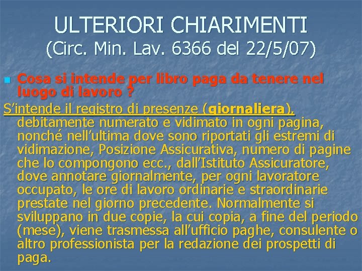 ULTERIORI CHIARIMENTI (Circ. Min. Lav. 6366 del 22/5/07) Cosa si intende per libro paga