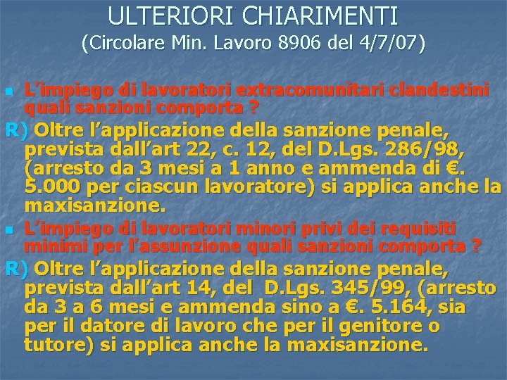 ULTERIORI CHIARIMENTI (Circolare Min. Lavoro 8906 del 4/7/07) n L’impiego di lavoratori extracomunitari clandestini