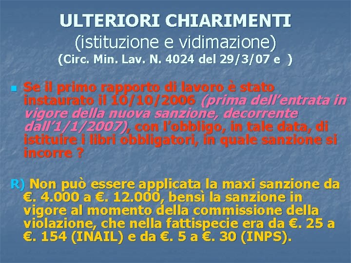 ULTERIORI CHIARIMENTI (istituzione e vidimazione) (Circ. Min. Lav. N. 4024 del 29/3/07 e )