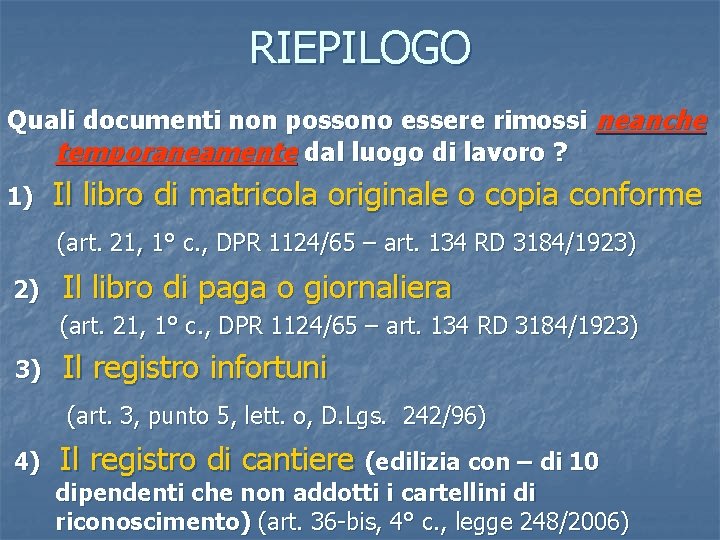 RIEPILOGO Quali documenti non possono essere rimossi neanche temporaneamente dal luogo di lavoro ?