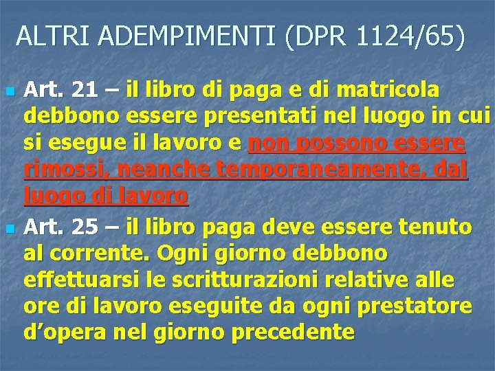 ALTRI ADEMPIMENTI (DPR 1124/65) n n Art. 21 – il libro di paga e