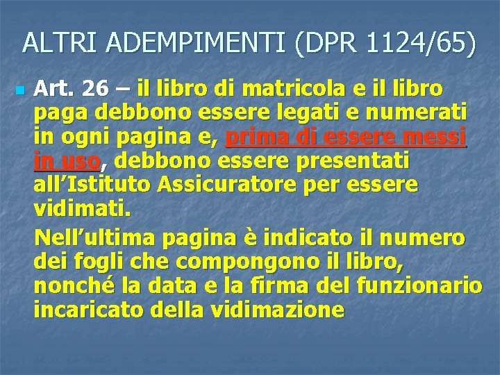 ALTRI ADEMPIMENTI (DPR 1124/65) n Art. 26 – il libro di matricola e il