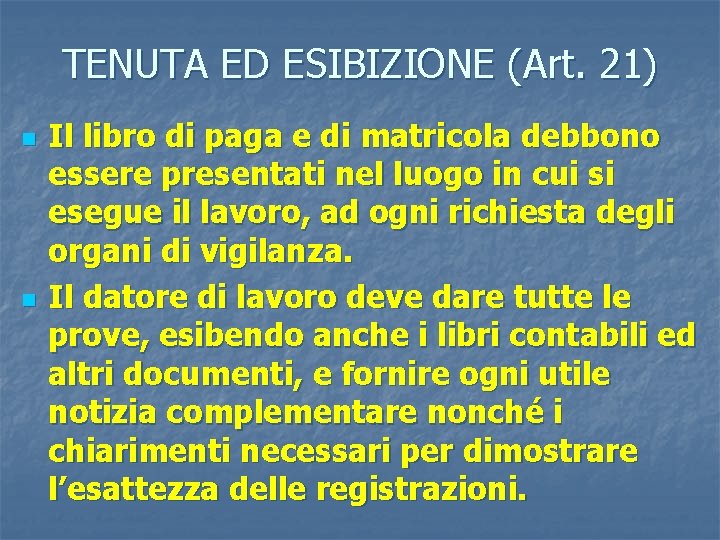 TENUTA ED ESIBIZIONE (Art. 21) n n Il libro di paga e di matricola