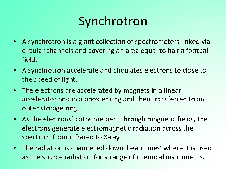 Synchrotron • A synchrotron is a giant collection of spectrometers linked via circular channels
