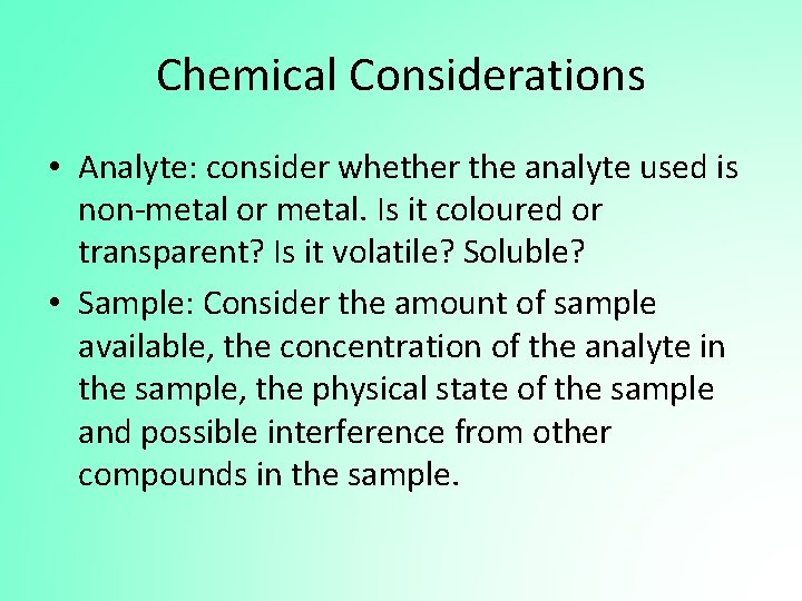 Chemical Considerations • Analyte: consider whether the analyte used is non-metal or metal. Is