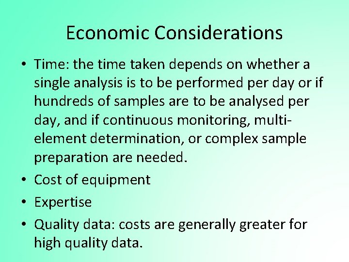 Economic Considerations • Time: the time taken depends on whether a single analysis is