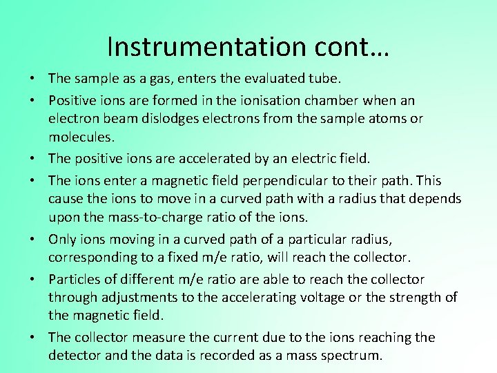 Instrumentation cont… • The sample as a gas, enters the evaluated tube. • Positive