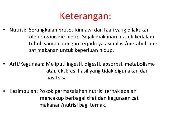 Keterangan: • Nutrisi: Serangkaian proses kimiawi dan faali yang dilakukan oleh organisme hidup. Sejak