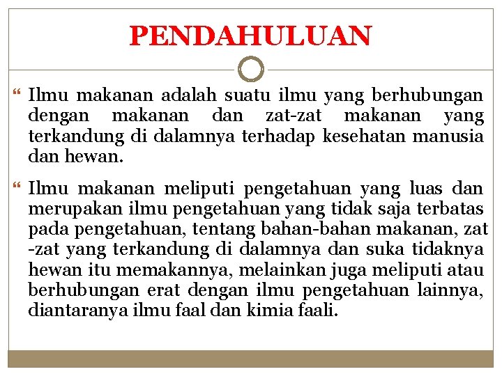 PENDAHULUAN Ilmu makanan adalah suatu ilmu yang berhubungan dengan makanan dan zat-zat makanan yang