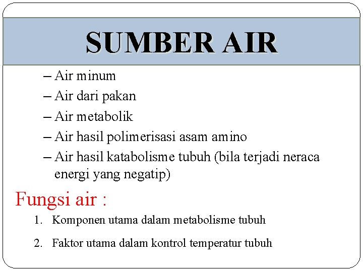 SUMBER AIR – Air minum – Air dari pakan – Air metabolik – Air