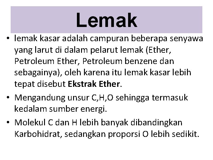 Lemak • lemak kasar adalah campuran beberapa senyawa yang larut di dalam pelarut lemak